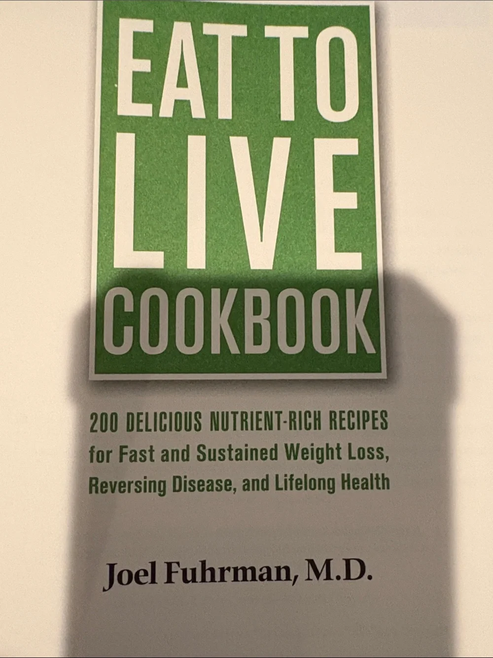 Eat to Live Cookbook - Joel Fuhrman, MD